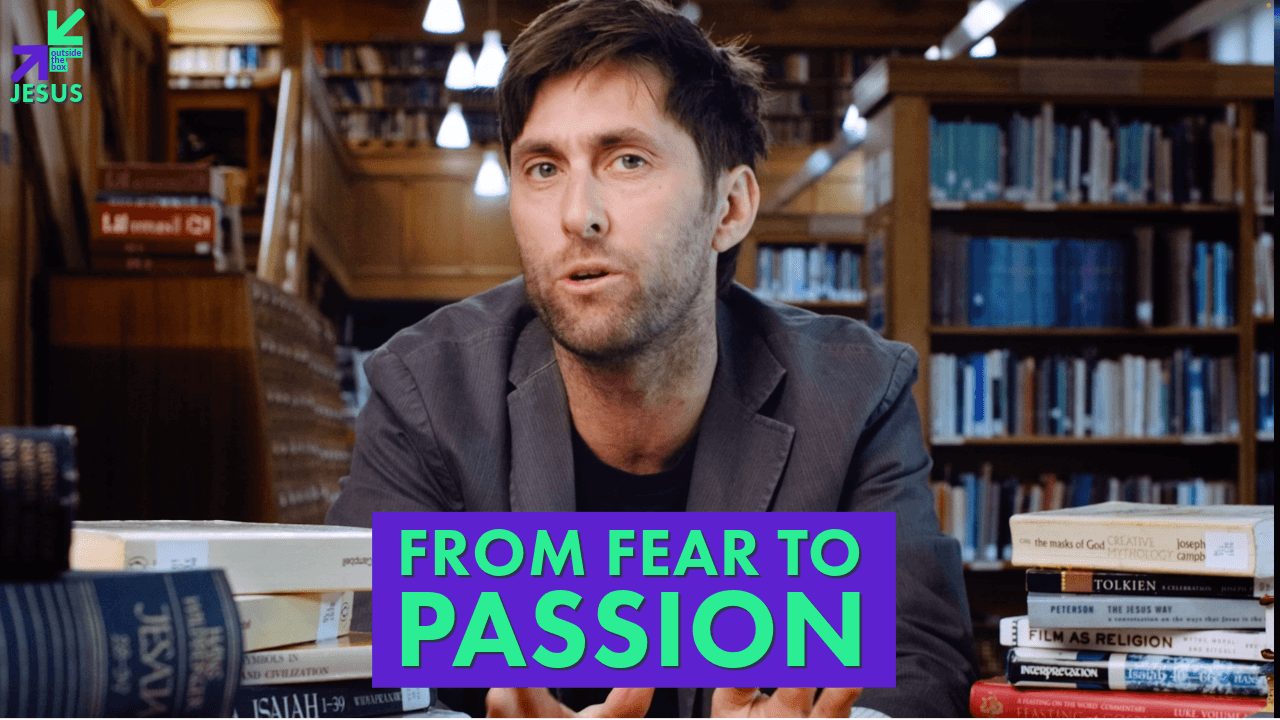 From Fear to Passion